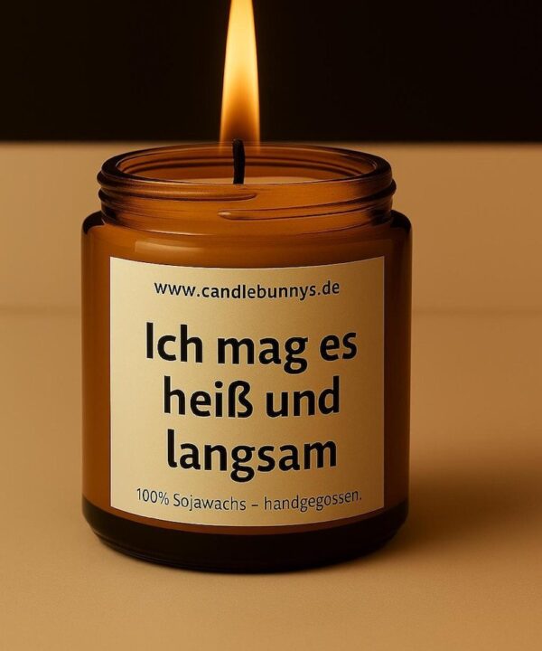 Kerze mit Spruch Ich mag es heiss und langsam